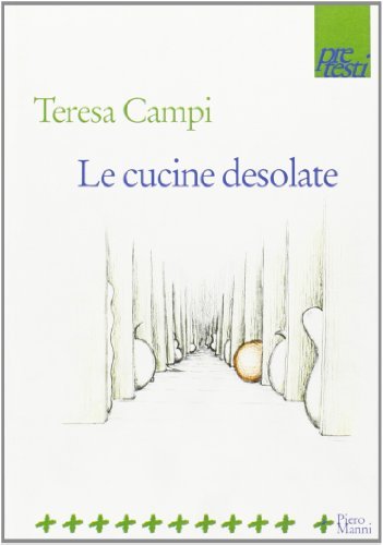 Le cucine desolate di Teresa Campi edito da Manni