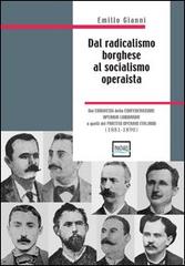 Dal radicalismo borghese al socialismo operaista. Dai congressi della Confederazione Operaia Lombarda a quelli del partito Operaio Italiano (1881-1890) di Emilio Gianni edito da Pantarei