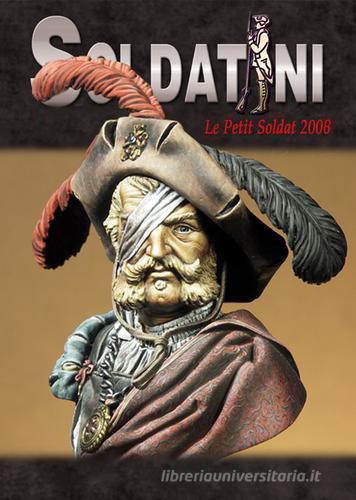 Soldatini. Le petit soldat 2008 di Alessandro Bruschi edito da Auriga Publishing Int.