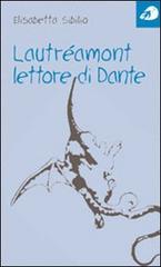 Lautréamont lettore di Dante di Elisabetta Sibilio edito da Portaparole