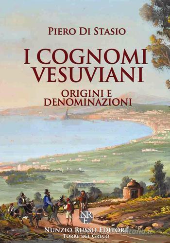 I cognomi vesuviani. Origini e denominazioni di Piero Di Stasio edito da Nunzio Russo Editore