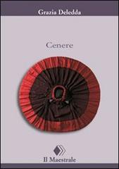Libro Cenere di Grazia Deledda Tascabili. Narrativa di Il Maestrale