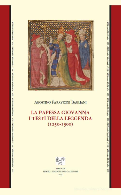 La papessa Giovanna. I testi della leggenda (1250-1500) di Agostino Paravicini Bagliani edito da Sismel