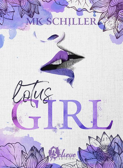 Lotus Girl di M. K. Schiller edito da Believe Edizioni