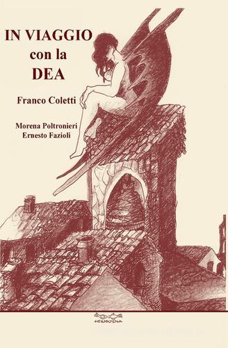In viaggio con la dea di Morena Poltronieri, Ernesto Fazioli, Franco Coletti edito da Museodei by Hermatena