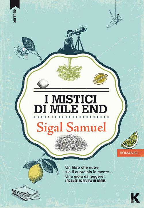 I mistici di Mile End di Samuel Sigal edito da Keller