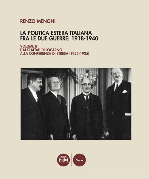 La politica estera italiana fra le due guerre: 1918-1940 vol.2 di Renzo Menoni edito da Pacini Editore