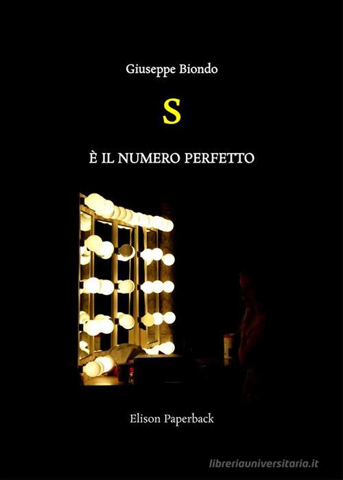 S è il numero perfetto di Giuseppe Biondo edito da Elison Paperback