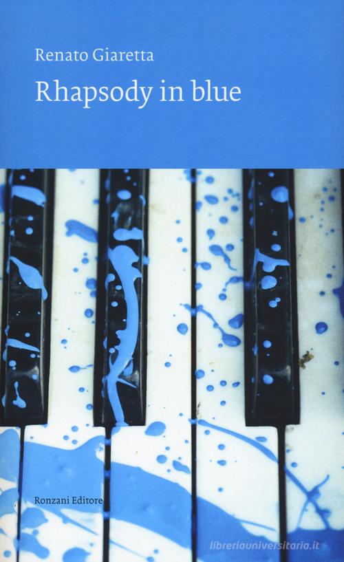 Rhapsody in blue di Renato Giaretta edito da Ronzani Editore