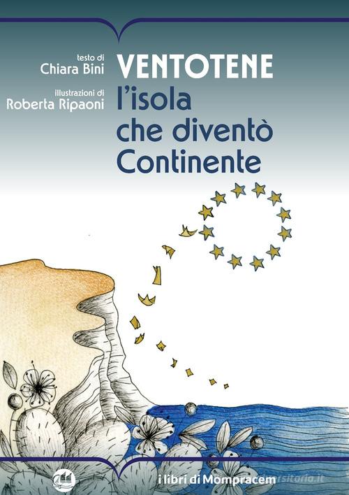 Ventotene. L'isola che diventò Continente di Chiara Bini edito da I Libri di Mompracem