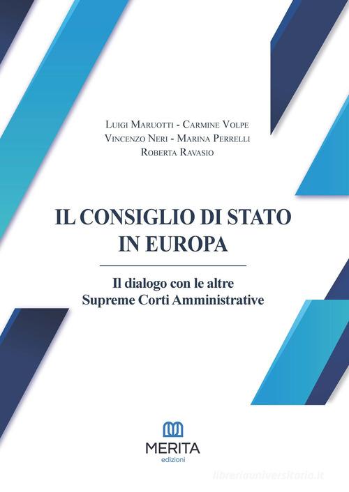 Il Consiglio di Stato in Europa. Il dialogo con le altre Supreme Corti Amministrative di Luigi Maruotti, Volpe Carmine, Neri Vincenzo edito da Merita edizioni