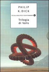 Trilogia di Valis di Philip K. Dick edito da Mondadori