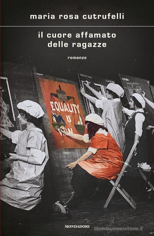 Libro Il cuore affamato delle ragazze di Maria Rosa Cutrufelli Scrittori italiani e stranieri di Mondadori
