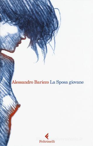 La Sposa giovane di Alessandro Baricco edito da Feltrinelli