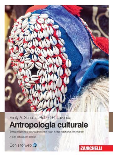 Antropologia culturale di Emily A. Schultz, Robert H. Lavenda edito da Zanichelli