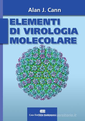 Elementi di virologia molecolare di Alan J. Cann, Gabriella Campadelli Fiume edito da CEA
