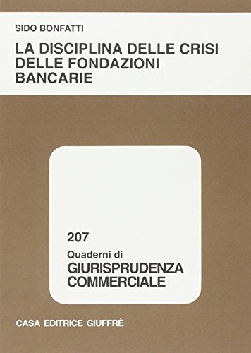 La disciplina delle crisi delle fondazioni bancarie di Sido Bonfatti edito da Giuffrè