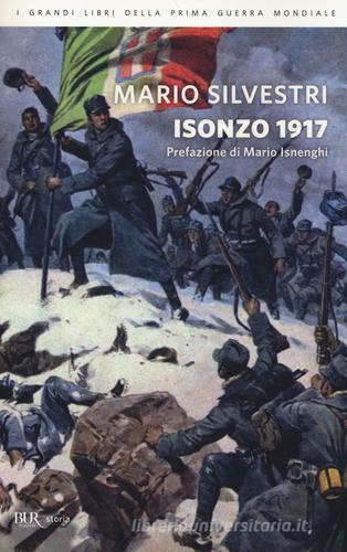 Isonzo 1917 di Mario Silvestri edito da BUR Biblioteca Univ. Rizzoli