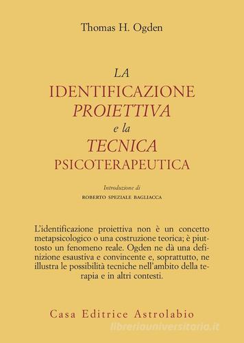 La identificazione proiettiva e la tecnica psicoterapeutica di Thomas H. Ogden edito da Astrolabio Ubaldini