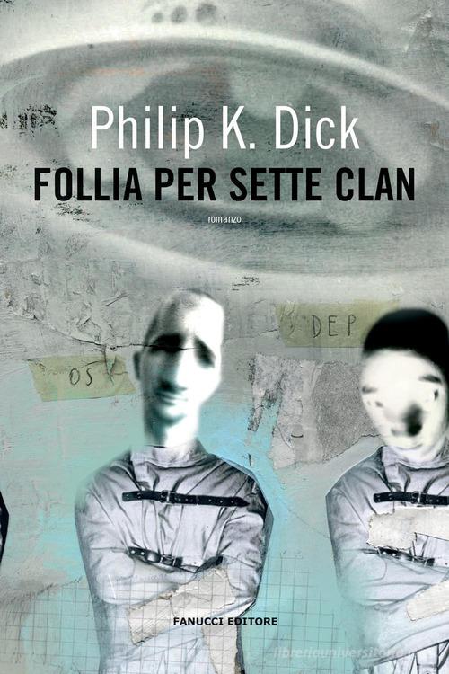 Follia per sette clan di Philip K. Dick edito da Fanucci
