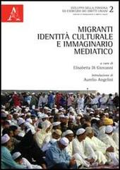 Migranti, identità culturale e immaginario mediatico edito da Aracne