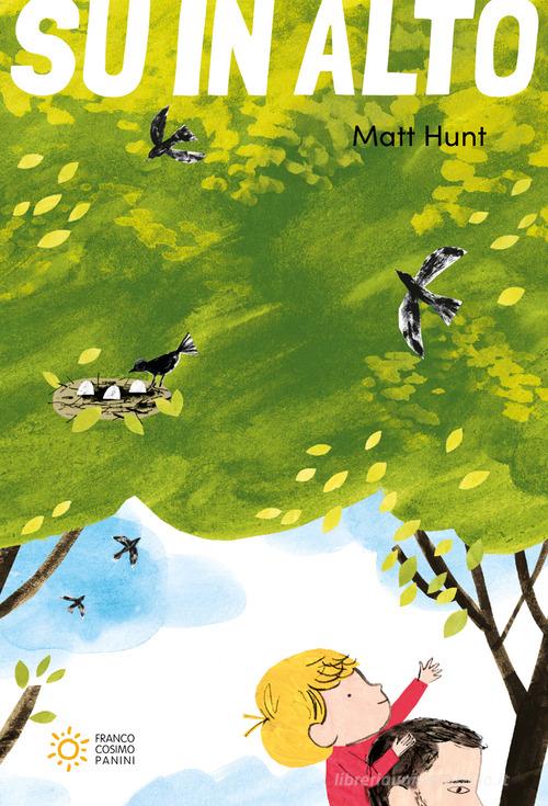 Su in alto. Ediz. a colori di Matt Hunt edito da Franco Cosimo Panini