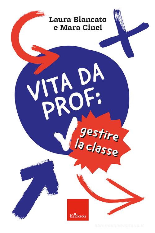 Vita da prof: gestire la classe di Laura Biancato, Mara Cinel edito da Erickson