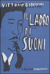 Il ladro di suoni di Vittorio Giacopini edito da Fandango Libri
