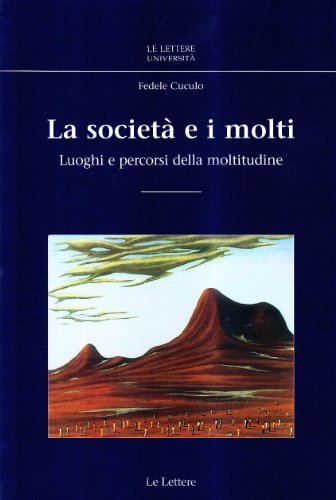 La società e i molti. Luoghi e percorsi della moltitudine di Fedele Cuculo edito da Le Lettere