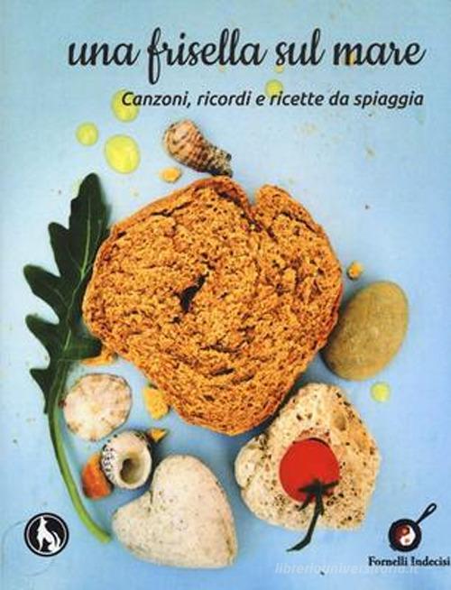 Una frisella sul mare. Canzoni, ricordi e ricette da spiaggia edito da Lupo