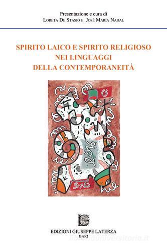 Spirito laico e spirito religioso nei linguaggi della contemporaneità edito da Edizioni Giuseppe Laterza