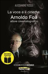 La voce e il cinema. Arnoldo Foà attore cinematografico di Alessandro Ticozzi edito da Sensoinverso Edizioni