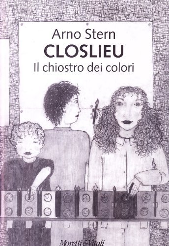 Closlieu. Il chiostro dei colori di Arno Stern edito da Moretti & Vitali