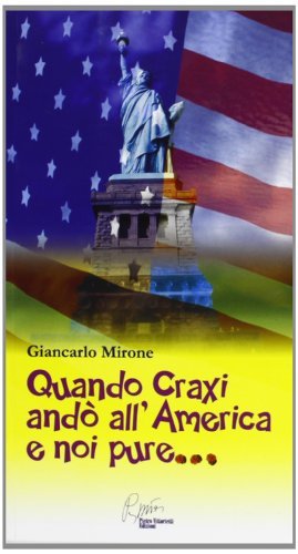 Quando Craxi andò all'America e noi pure di Giancarlo Mirone edito da Pietro Vittorietti