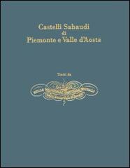 Castelli sabaudi di Piemonte e Valle d'Aosta di Enrico Gonin edito da L'Artistica Editrice