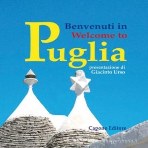 Benvenuti in Puglia. Ediz. italiana e inglese edito da Capone Editore