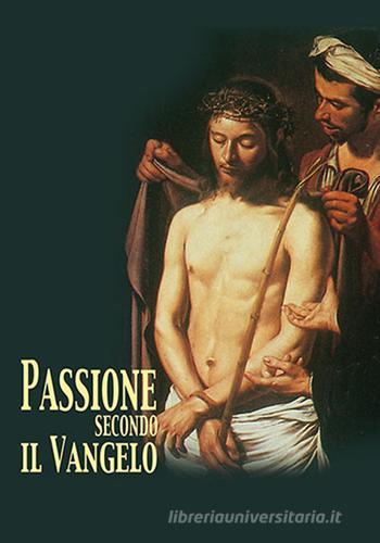 La passione di Gesù secondo il vangelo. Con DVD edito da Mimep-Docete