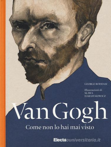 Van Gogh come non lo hai mai visto di George Roddam edito da Mondadori Electa