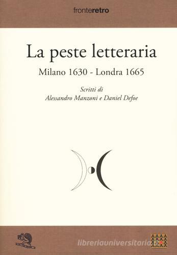 La peste letteraria. Milano 1630-Londra 1665 di Alessandro Manzoni, Daniel Defoe edito da La Vita Felice