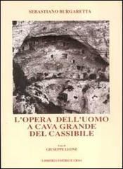 L' opera dell'uomo a Cava Grande del Cassibile di Sebastiano Burgaretta edito da Libreria Editrice Urso