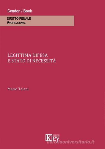 Legittima difesa e stato di necessità di Mario Talani edito da Key Editore