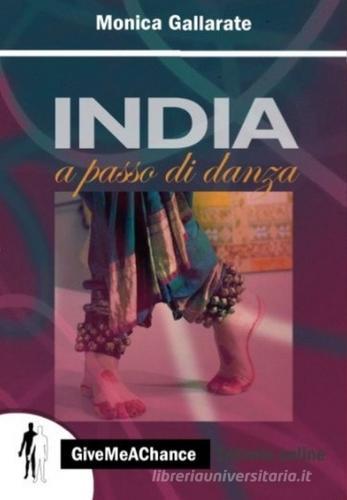 India a passo di danza di Monica Gallarate edito da GiveMeAChance Editoria Online