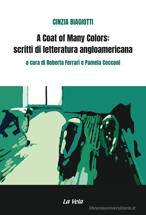 A coat of many colors: scritti di letteratura angloamericana di Cinzia Biagiotti edito da La Vela (Viareggio)