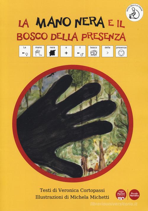 La mano nera e il bosco della presenza. Ediz. CAA di Veronica Cortopassi edito da Pacini Editore