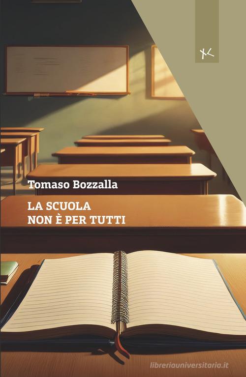 La scuola non è per tutti di Tomaso Bozzalla edito da Edizioni Clandestine