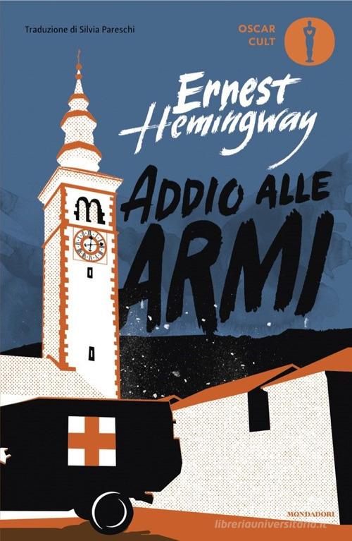 Libro Addio alle armi di Ernest Hemingway Oscar moderni. Cult di Mondadori