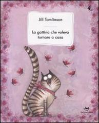 La gattina che voleva tornare a casa. Ediz. illustrata di Jill Tomlinson edito da Feltrinelli