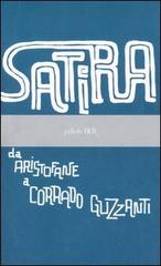 Satira. Da Aristofane a Corrado Guzzanti edito da BUR Biblioteca Univ. Rizzoli