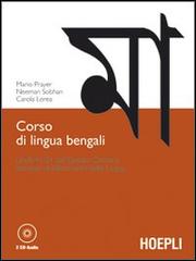 Corso di lingua bengali. Livelli A1-B1 del quadro comune europeo di riferimento delle lingue. Con 2 CD Audio di Mario Prayer, Neeman Sobhan, Carola Lorea edito da Hoepli
