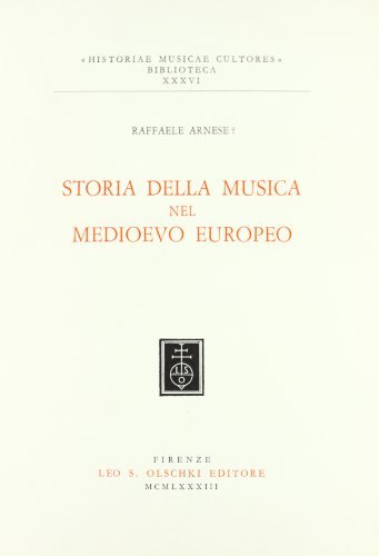 Storia della musica del Medioevo europeo di Raffaele Arnese edito da Olschki